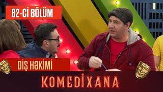 Diş Həkimi | Komedixana 82-ci Bölümdən