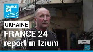 In Ukraine's liberated Izium, traumatised residents face further hardship • FRANCE 24 English