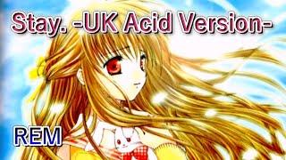 Stay. -UK Acid Version-/REM れむにゃん feat. APPLE project