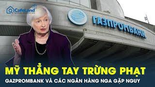 Mỹ đưa Gazprombank và hơn 50 ngân hàng Nga vào danh sách trừng phạt | CafeLand