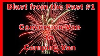 Blast from Past #1 - Conversion Van to Camping Van