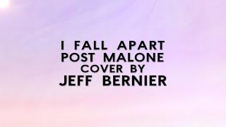 I Fall Apart - Post Malone (Cover) | by Jeff Bernier