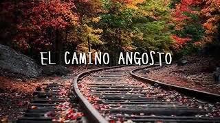 El Camino Angosto Es Dificil Andarlo