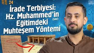 İrade Terbiyesi: Hz. Muhammed'in (sav) Eğitimdeki Muhteşem Yöntemi - Suffa - Bölüm 24 @Mehmedyildiz