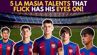  5 LA MASIA TALENTS That FLICK Has His EYES ON!