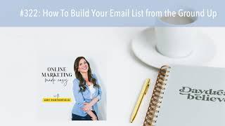 #322: How To Build Your Email List from the Ground Up