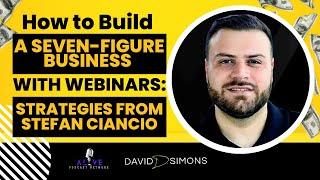 How to Build a Seven-Figure Business with Webinars: Strategies from Stefan Ciancio