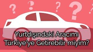 Yurtdışındaki Arabamı Türkiye'ye Getirebilir miyim? Bedelsiz İthalat Nedir?