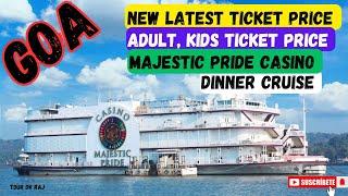 Majestic Pride Casino Latest Ticket Price  | Goa Dinner Cruise ship Casino.