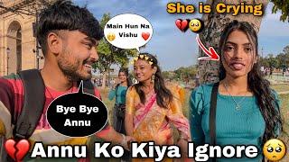 Annu Aaj Ho Gai Sad || Ignoring Prank On Annu 