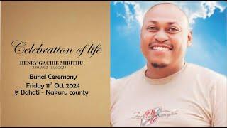 CELEBRATION OF LIFE  OF HENRY GACHIE MIRITHU - 5/09/1982 - 5/10/2024