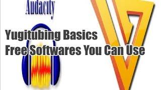 Yugitubing Basics: Free Softwares You Can Use