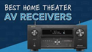 BEST Home Theater AV Receivers! || Denon, Onkyo, Sony, Marantz, Anthem & Arcam