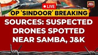India-Pakistan Conflict LIVE | Suspected Drone Spotted Near Samba, J&K: Sources | Operation Sindoor