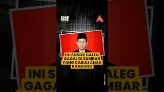 INI SOSOK CALEG GAGAL DI SUMBAR YANG CABULI ANAK KANDUNG