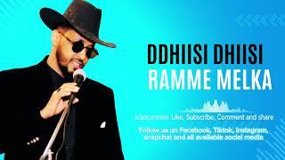 Ramme Melka |Dhiisi Dhiisi| New Oromo Music 2024