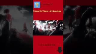 Attack On Titans - All Openings @Itz terreur mt