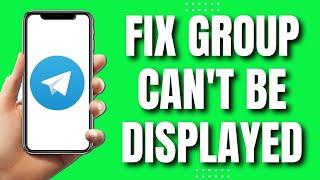 How To Fix Telegram This Group Can't Be Displayed  (2023)