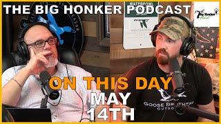 The Big Honker Podcast: ON THIS DAY - May 14th