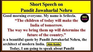 Short speech on Jawaharlal Nehru in English | Short speech on Pandit Jawaharlal Nehru | Nehru Essay