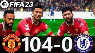 FIFA 23 - MESSI, RONALDO, MBAPPE, NEYMAR, ALL STARS | MANCHESTER UNITED 104-0 CHELSEA