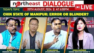 CHIN STATE OF MANIPUR: ERROR OR BLUNDER? 𝗢𝗡 𝗡𝗢𝗥𝗧𝗛𝗘𝗔𝗦𝗧 𝗗𝗜𝗔𝗟𝗢𝗚𝗨𝗘 | 20𝗧𝗛 𝗔𝗨𝗚𝗨𝗦𝗧