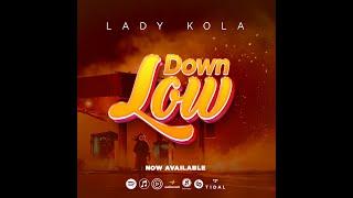 Lady Kola - Down Low (Official Lyric)