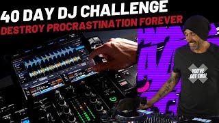 Stop procrastinating! DJing mastery in 40 days!