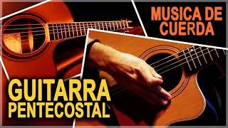 GUITARRA PENTECOSTAL MUSICA CRISTIANA DE CUERDA