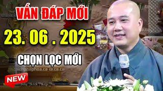 Vấn Đáp "CHỌN LỌC MỚI" Câu Hỏi Quá Hay Ngày 22. 06. 2025 - Thầy Thích Pháp Hòa #NEW 2025