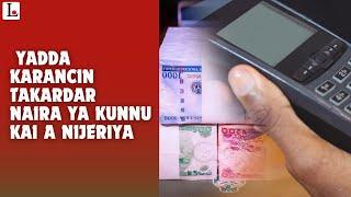 Barka Da Hantsi Nijeriya: Yadda Karancin Takardar Naira Ya Kunnu Kai A Nijeriya