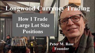 How I Trade Large Lot Size Positions | Longwood Currency Trading