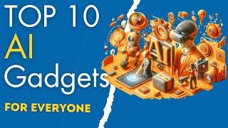 Top 10 AI Gadgets in 2024 | Coolest Smart Gadgets