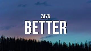 ZAYN - Better (Lyrics)