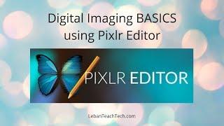 Digital Images using Pixlr Editor - BASICS