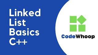 Linked List - Basics using C++