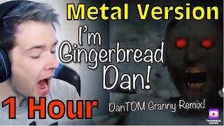 I'M GINGERBREAD DAN / METAL VERSION, 1 Hour | Made By Endigo