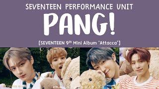 [LYRICS/가사] SEVENTEEN (세븐틴) - PANG! [9th Mini Album 'Attacca']