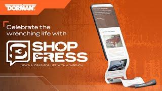 Welcome to Shop Press, a new hub for news, stories and ideas from Dorman Products