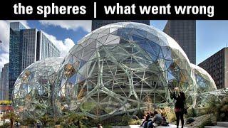 Everything WRONG with Amazon's Spheres in Seattle