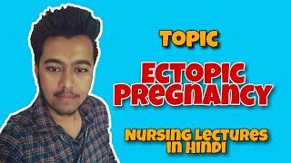 Ectopic Pregnancy in Hindi -Tubal Pregnancy [ Nursing Lecture in Hindi 2020 ]