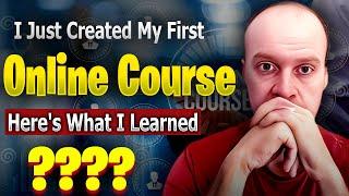 I Created My First Online Course: Was it Worth it?