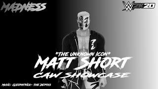 "Unknown Icon" Matt Short CAW Showcase | Cleopatrick- The Depths MV | WWE 2k20 | Madness CAW