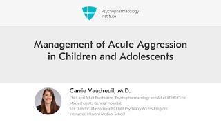 Management of Acute Aggression in Children and Adolescents