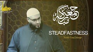 Steadfastness | Ustadh Yusuf Jahangir