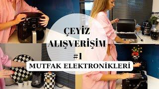 ÇEYİZ ALIŞVERİŞİM #1 - MUTFAK ELEKTRONİKLERİM  ⎜Memnun kaldıklarım - kalmadıklarım ︎