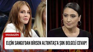 ELÇİN SANGU’DAN BİRSEN ALTUNTAŞ’A ŞOK BELGELİ CEVAP!