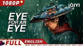 【ENG DUB】Eye for an Eye | Wuxia/Costume Action | New Chinese Movie | iQIYI Movie English