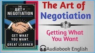 The Art of Negotiation: Getting What You Want Every Time (Audiobook English)