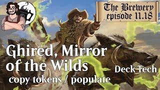 Ghired, Mirror of the Wilds | Copy Tokens - The Brewery [S11E18]